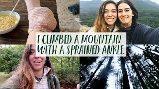 I SPRAINED MY ANKLE & CLIMBED A MOUNTAIN