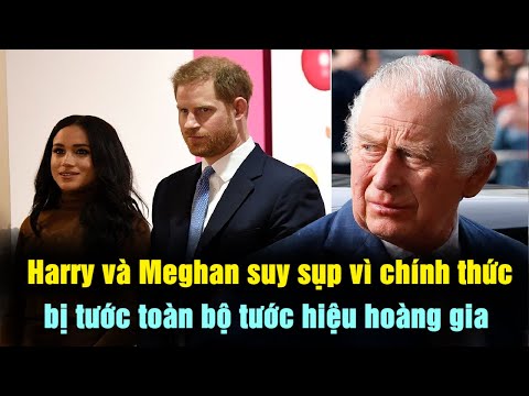 Harry và Meghan "SUY SỤP" vì chính thức nhận thông báo bị tước toàn bộ tước hiệu hoàng gia