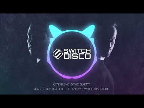 KATE BUSH X DAVID GUETTA - RUNNING UP THAT HILL X TITANIUM (SWITCH DISCO EDIT)