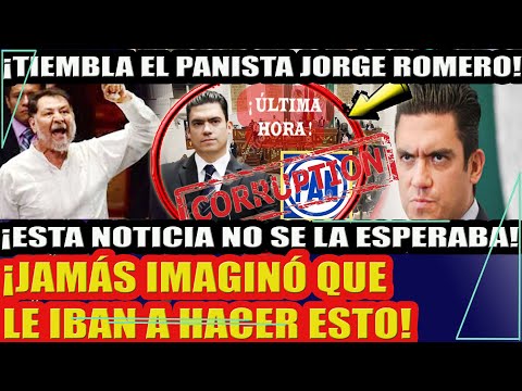 ¡TIEMBLA EL PANISTA JORGE ROMERO! ESTA NOTICIA NO SE LA ESPERABA