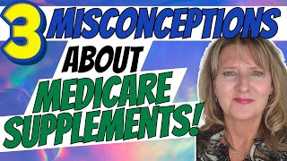 3 Misconceptions about Medicare Supplements