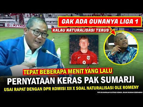 🔵 AUTO GEGERKAN EROPA ‼️ Pak Sumarji Rela Berkorban di depan DPR Soal Naturalisasi Ole Romeny Timnas