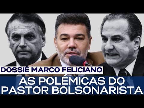 DOSSIÊ MARCO FELICIANO: AS POLÊMICAS DO PASTOR BOLSONARISTA