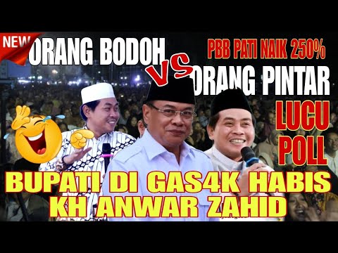 ORANG BOD0H vs ORANG PINTAR || BUPATI PATI NAIK PBB 250% || PENGAJIAN LUCU KH ANWAR ZAHID 2025