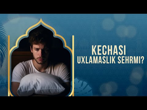 Kechasi uxlay olmaslik sehrdanmi?
