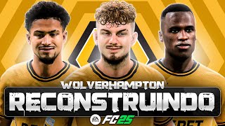 RECONSTRUINDO O WOLVES | FC25