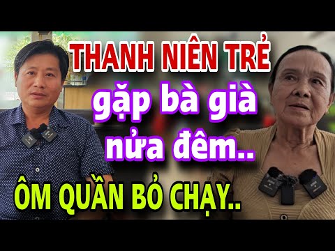 Thanh Niên Trẻ Gặp Bà Già Nửa Đêm Ôm Quần Bỏ Chạy Cả Xóm Bất Ngờ