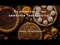 Thanksgiving Traditions Around the World