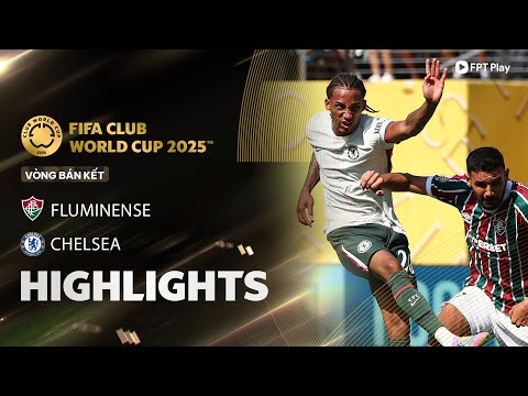 HIGHLIGHTS: FLUMINENSE - CHELSEA | CÚ ĐÚP ĐỈNH CAO, HIÊN NGANG TIẾN VÀO CHUNG KẾT thumbnail