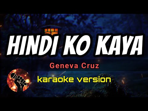 HINDI KO KAYA - GENEVA CRUZ (karaoke version)