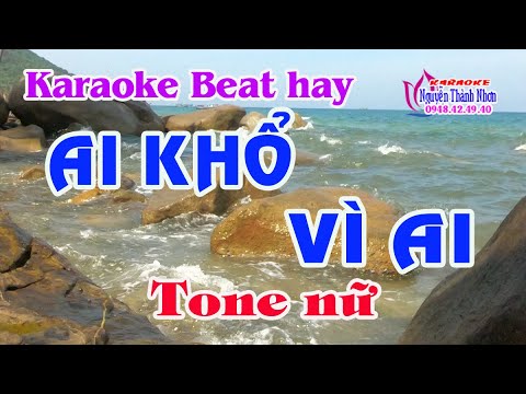 Karaoke AI KHỔ VÌ AI – TONE NỮ [ Beat rất hay]