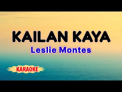 Kailan Kaya – Leslie Montes (Karaoke)