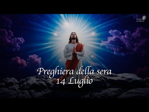 Preghiera della sera - 14 luglio 2025
