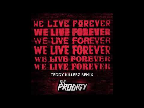 The Prodigy - We Live Forever (Teddy Killerz Remix) (Official Audio)