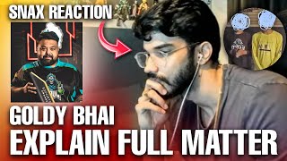 GOLDY BHAI EXPLAIN FULL MATTER OF HATER ABUSE & POLICE CASE 🚨👮🏻‍♂️ SNAX REACTION😡