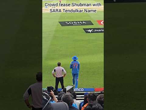 Crowd Tease Shubman Gill With Sara Tendulkar Name #indvspak