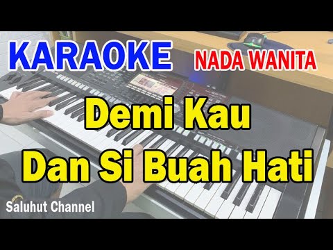 DEMI KAU DAN SI BUAH HATI ll KARAOKE PANCE ll CIPT  PANCE F PONDAAG ll NADA WANITA C#=DO