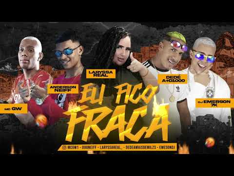 ANDERSON NEIFF, DEDÉ A+D1000, LARYSSA REAL E MC GW - EU FICO FRACA (DJ EMERSON 7K)