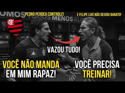 FELIPE LUIS DETONA PEDRO E CLIMA ESQUENTA "VAI CALAR A BOCA E IR TREINAR SEU MOLEQUE" PEDRO DE SAÍDA
