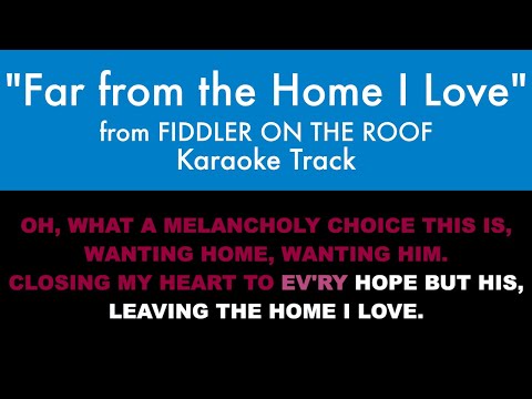 “Far from the Home I Love” from Fiddler on the Roof – Karaoke Track with Lyrics on Screen