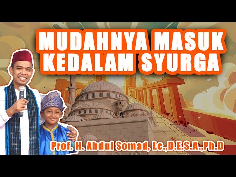 MUDAHNYA MASUK SYURGA - CERAMAH USTADZ ABDUL SOMAD