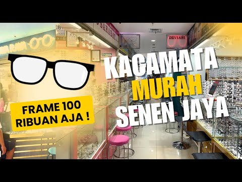 CERITA KITA | Pusat Kacamata Murah di Pasar Senen Jaya 1&2