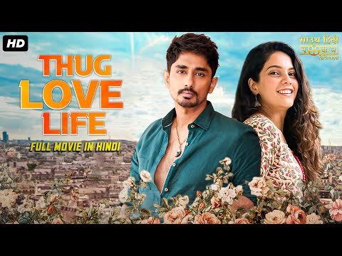 THUG LOVE LIFE - Hindi Dubbed Full Romantic Action Movie | Siddharth & Ashrita Shetty | South Movie