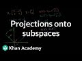 Understanding Projections and Subspaces