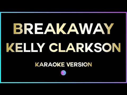 Breakaway – Kelly Clarkson (HD Karaoke Version) 🎤