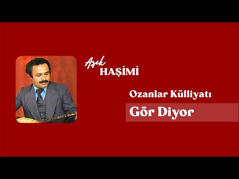 Aşık Haşimi - Gör Diyor