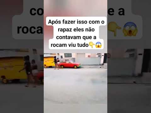 Eles não contavam que a rocam viu