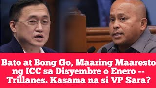 Bato at Bong Go, Maaring Maaresto ng ICC sa Disyembre o Enero -- Trillanes. Kasama na si VP Sara?