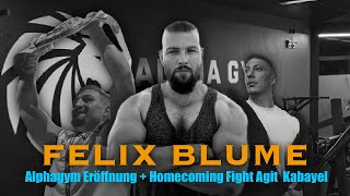 FELIX BLUME - ALPHAGYM ERÖFFNUNG + HOMECOMING FIGHT VON AGIT KABAYEL