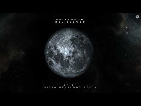 Driftmoon x Hel:sløwed - Orion (Misja Helsloot Remix)