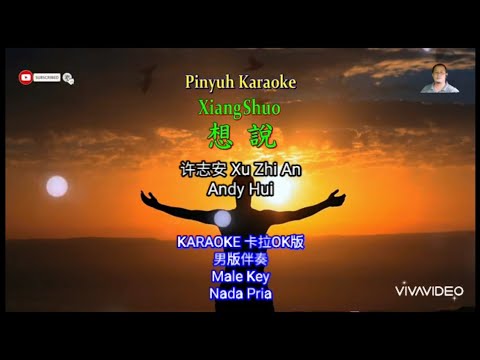 Xiang Shuo 想说 – Xu Zhi An 许志安 Andy Hui KARAOKE 男版伴奏 卡拉OK版 Male Key Nada Pria