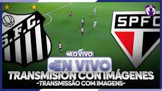 🔴 SANTOS X SÃO PAULO| AO VIVO ⚽ TRANSMISSÃO COM IMAGENS BRASILEIRÃO | FÚTBOL DIGITAL