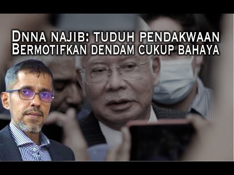 DNNA Najib: Tuduh pendakwaan bermotifkan dendam cukup bahaya