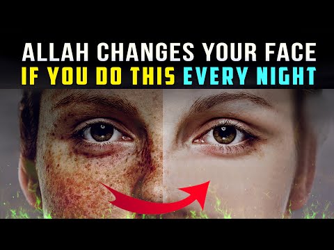 THIS PRAYER ALLAH CHANGES YOUR FACE TO BEAUTIFUL