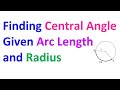Finding Central Angles from Arc Length and Radius