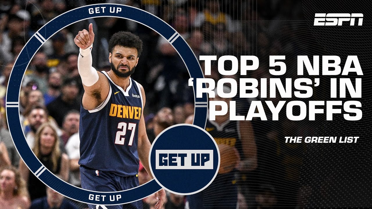 Greeny’s GREEN LIST: Top 5 ‘ROBINS’ in the NBA Playoffs 🙌🏀 | Get Up