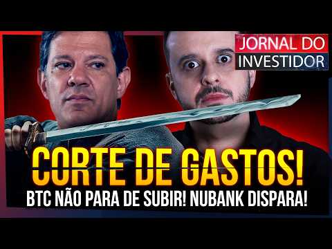 GOVERNO quer LIMITAR o SALÁRIO MÍNIMO! A novela do CORTE de GASTOS! NOVO recorde do BTC! NUBANK SOBE