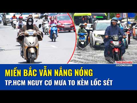 THỜI TIẾT SÁNG NAY 20/10: Miền Bắc vẫn nắng nóng, TP.HCM nguy cơ mưa to kèm lốc sét