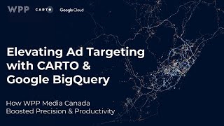 Elevating Ad Targeting with CARTO:  How WPP Media Canada Boosted Precision and Productivity