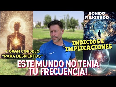 Este Mundo NO TENÍA TU FRECUENCIA: Implicaciones. Y Mega-Consejo para Despiertos. Sonido Mejorado.