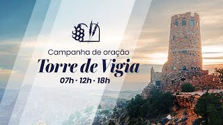 ORAÇÃO TORRE DE VIGIA - 08/08/2025
