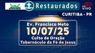 🔴 10.07.2025 - Culto de Oração - Tabernáculo da Fé de Jesus - Curitiba/PR ᴴᴰ