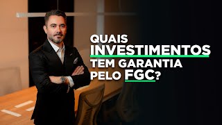Quais investimentos têm Garantia pelo FGC?