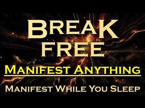 Break Free ~ MANIFEST ANYTHING ~ Remove Blocks to Manifest while you Sleep Meditation