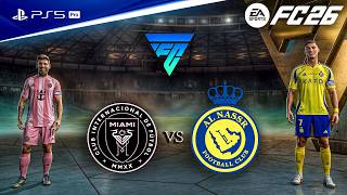 FC 26 - Inter Miami vs. Al Nassr Ft. Messi, Ronaldo, - Next Gen Authentic Gameplay | PS5™ Pro [4K60]