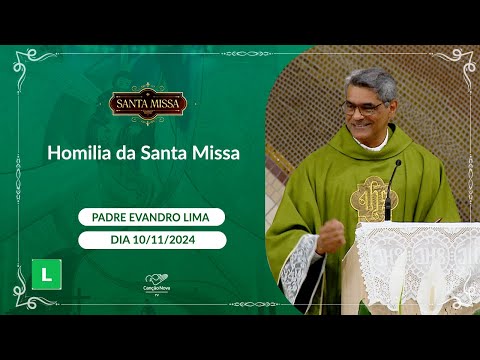 Homilia da Santa Missa - Padre Evandro Lima - 10/11/2024